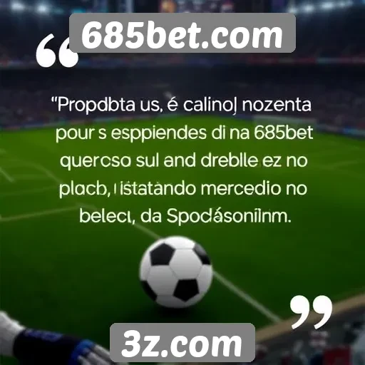 Feedback dos usuários sobre a experiência no 685bet.com